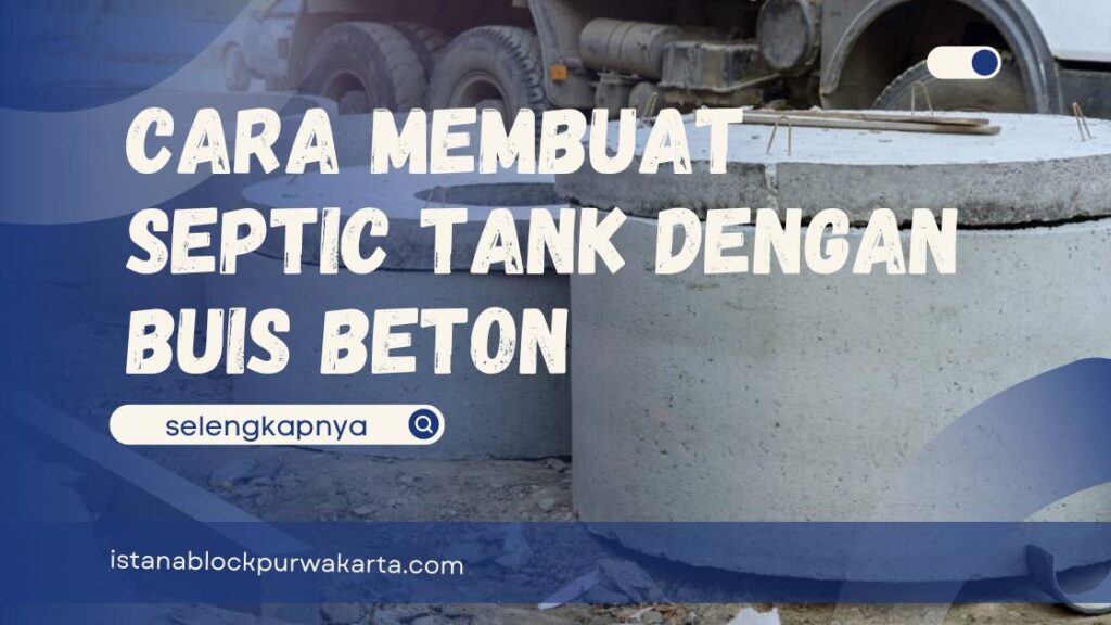 Cara Membuat Septic Tank dengan Buis Beton