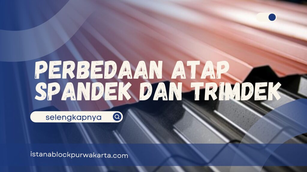 Perbedaan Atap Spandek dan Trimdek