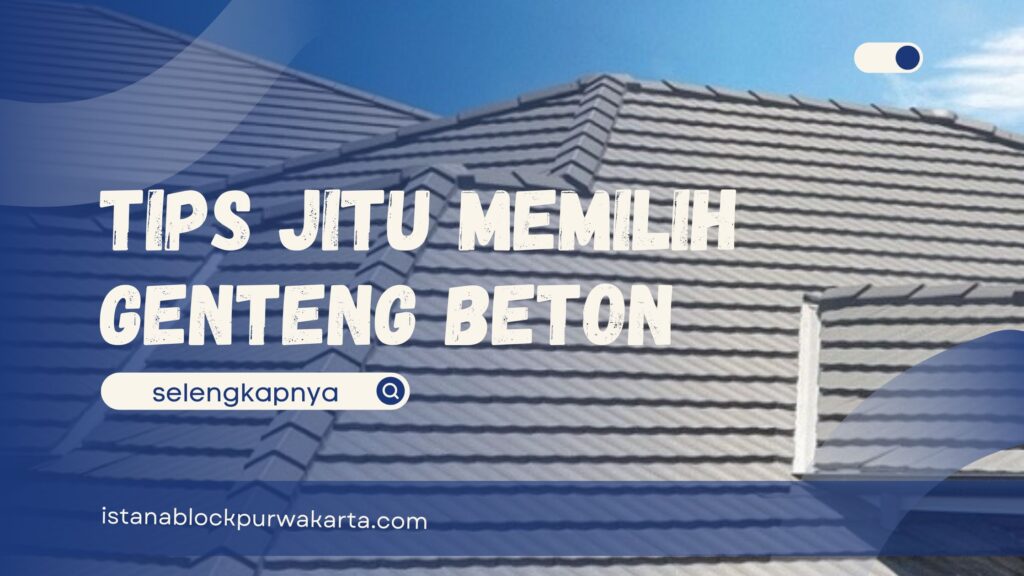 Tips Jitu Memilih Genteng Beton